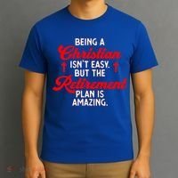 Funny Being A Christian Isn't Easy Retirement Plan Amazing Gift T-Shirt thumb 3