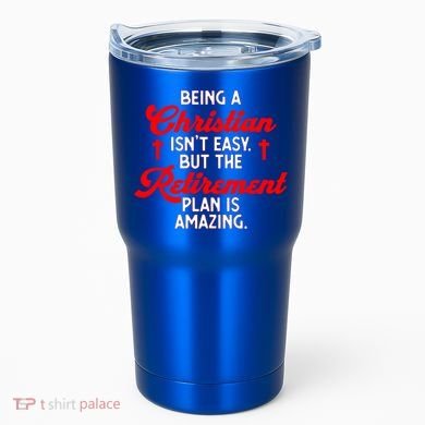 Funny Being A Christian Isn't Easy Retirement Plan Amazing Gift Tumbler