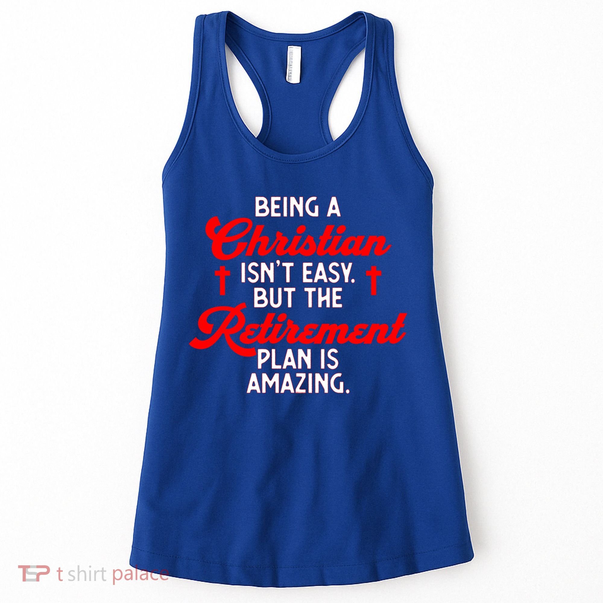 Funny Being A Christian Isn't Easy Retirement Plan Amazing Gift Women's Tank Top
