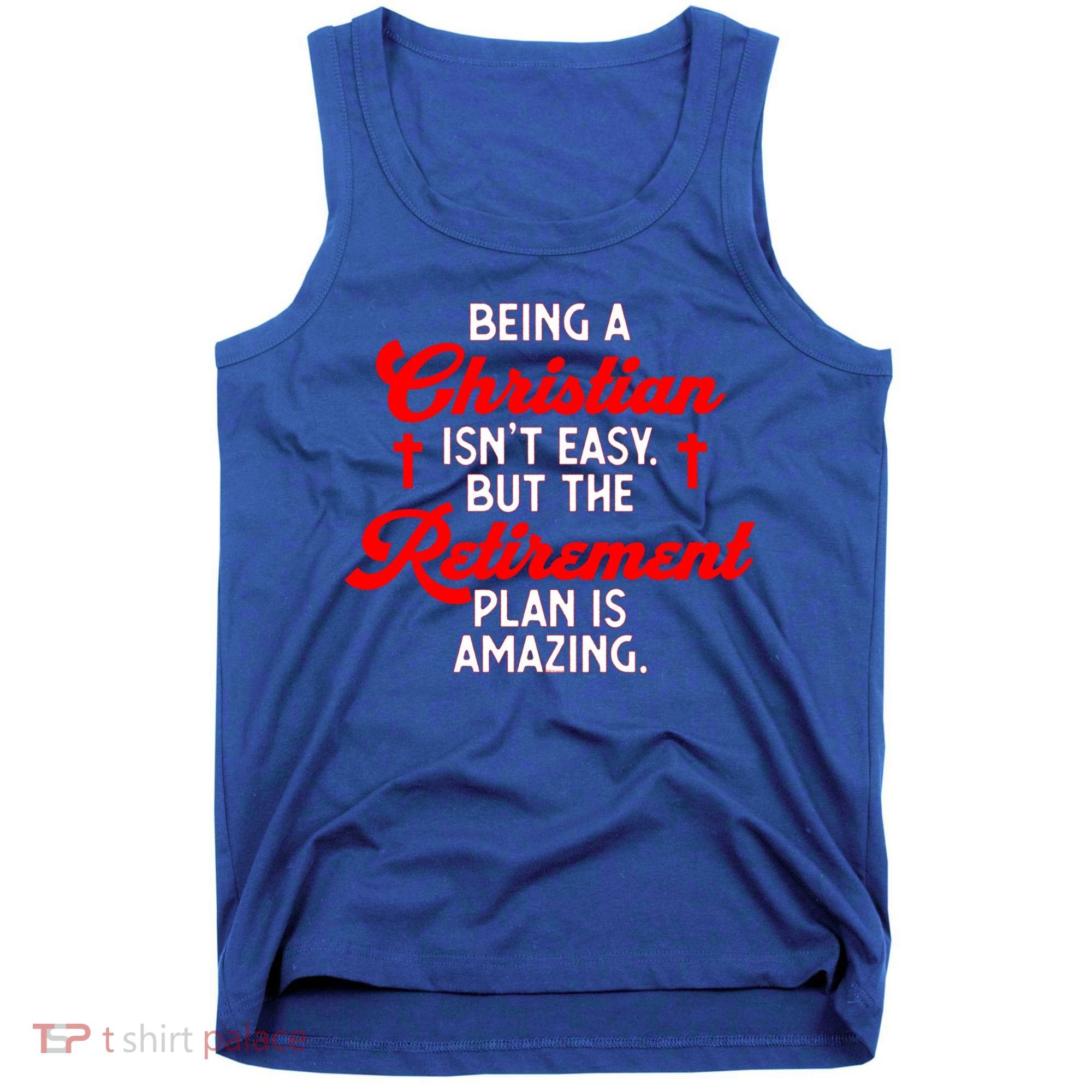 Funny Being A Christian Isn't Easy Retirement Plan Amazing Gift Tank Top