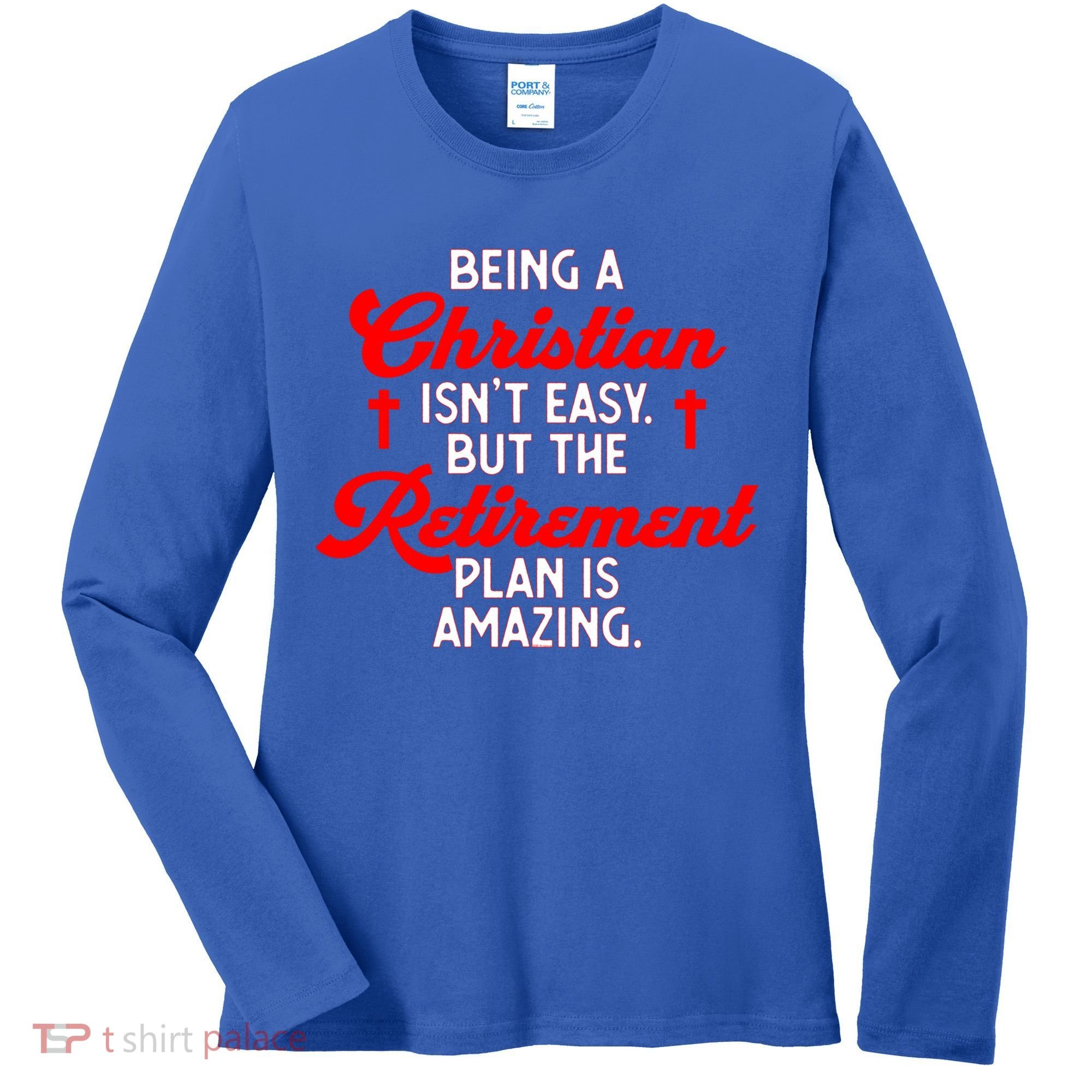 Funny Being A Christian Isn't Easy Retirement Plan Amazing Gift Women's Long Sleeve Shirt