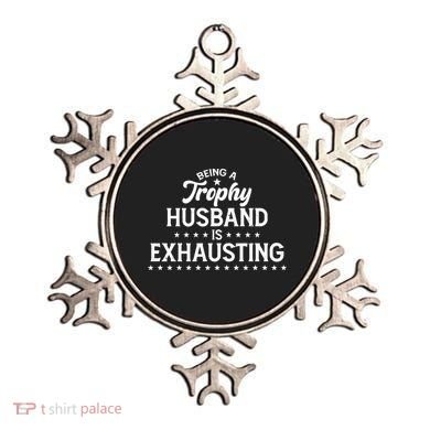 Funny Being A Trophy Husband Is Exhausting Ornament