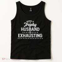 Funny Being A Trophy Husband Is Exhausting Tank Top thumb 2