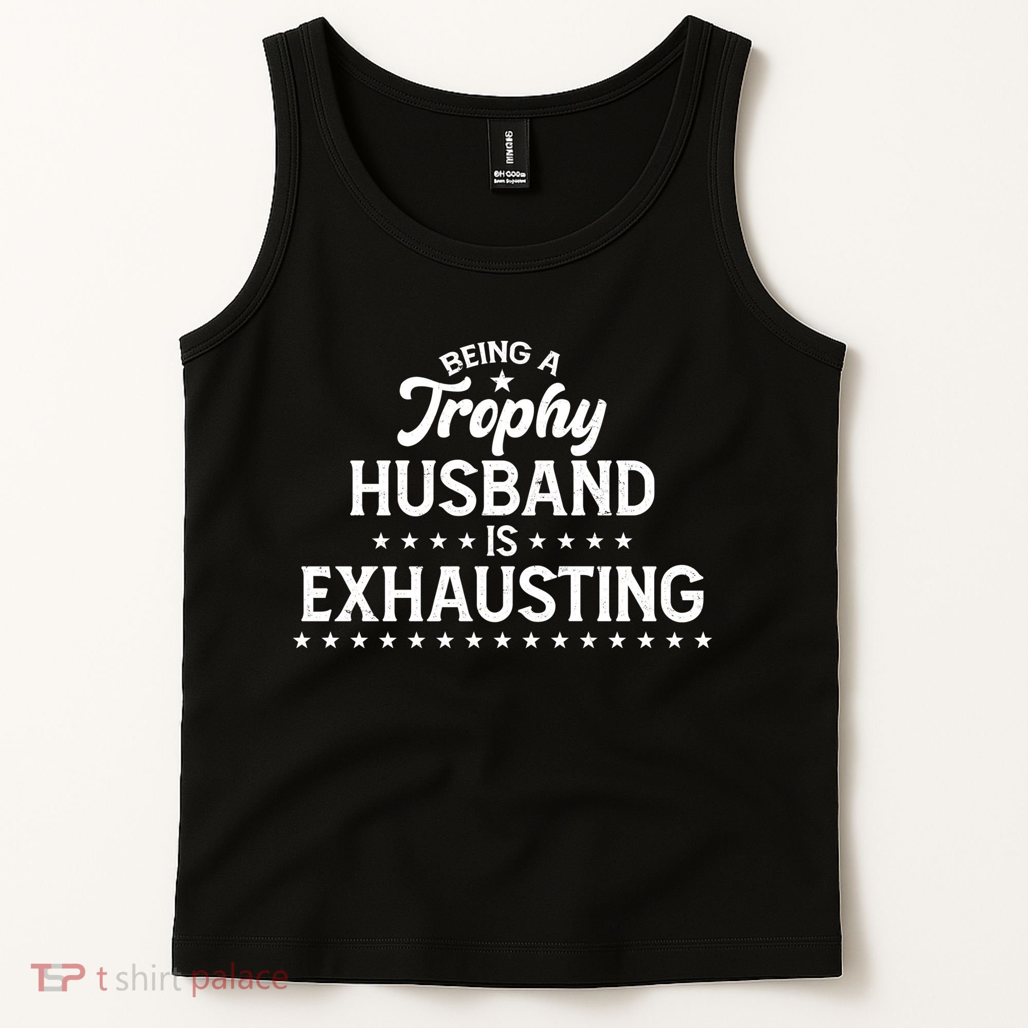 Funny Being A Trophy Husband Is Exhausting Tank Top