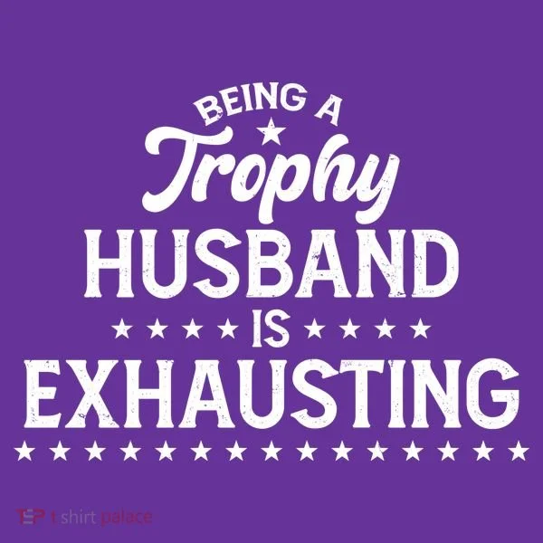 Funny Being A Trophy Husband Is Exhausting Toddler Hoodie