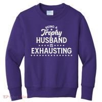 Funny Being A Trophy Husband Is Exhausting Kids Sweatshirt thumb 0