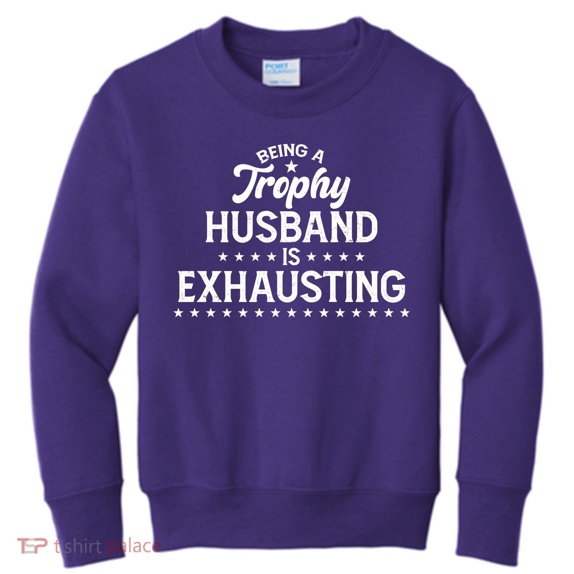 Funny Being A Trophy Husband Is Exhausting Kids Sweatshirt