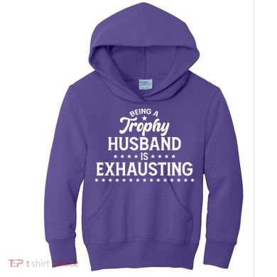 Funny Being A Trophy Husband Is Exhausting Kids Hoodie