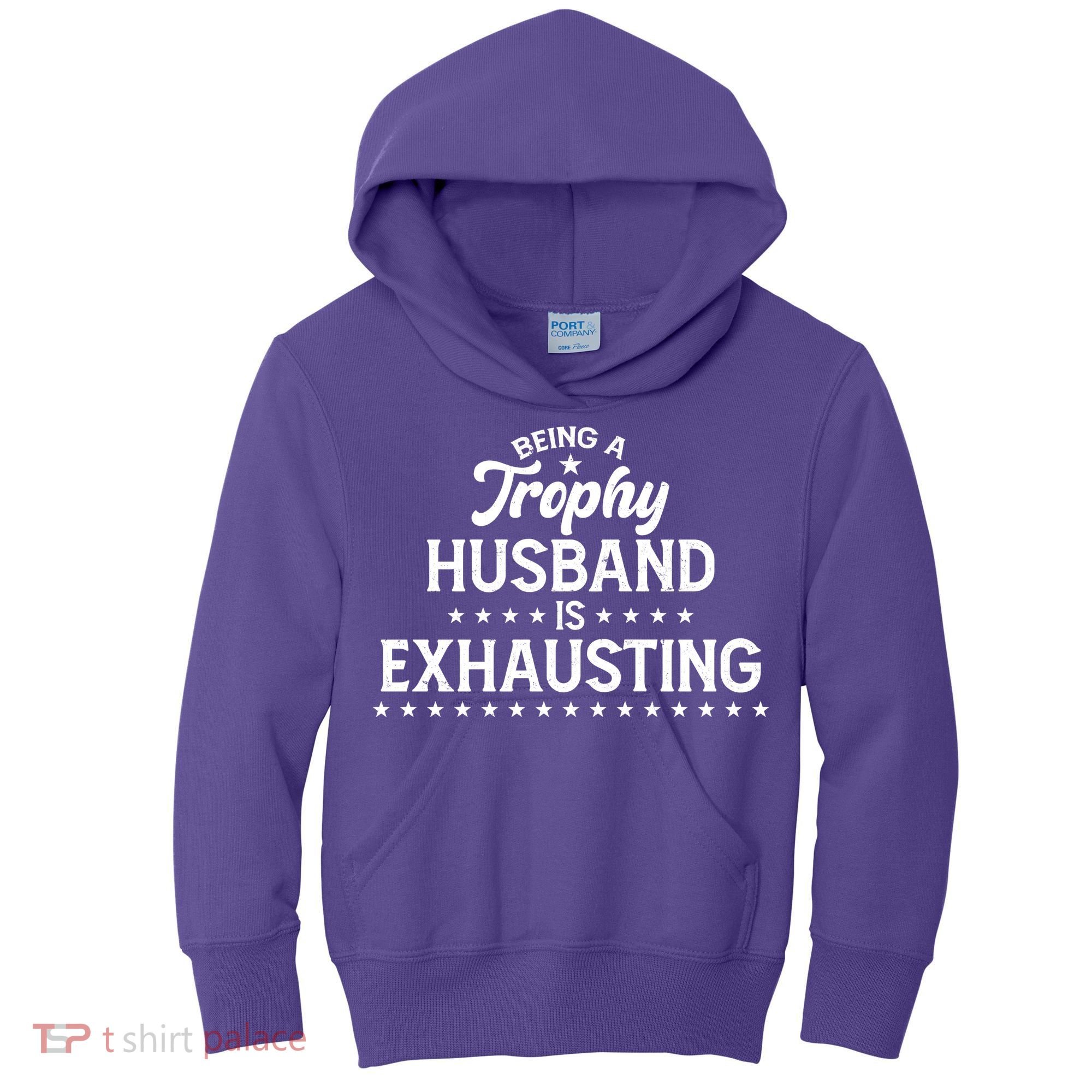Funny Being A Trophy Husband Is Exhausting Kids Hoodie