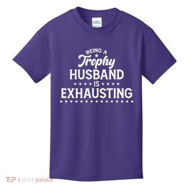 Funny Being A Trophy Husband Is Exhausting Kids T-Shirt