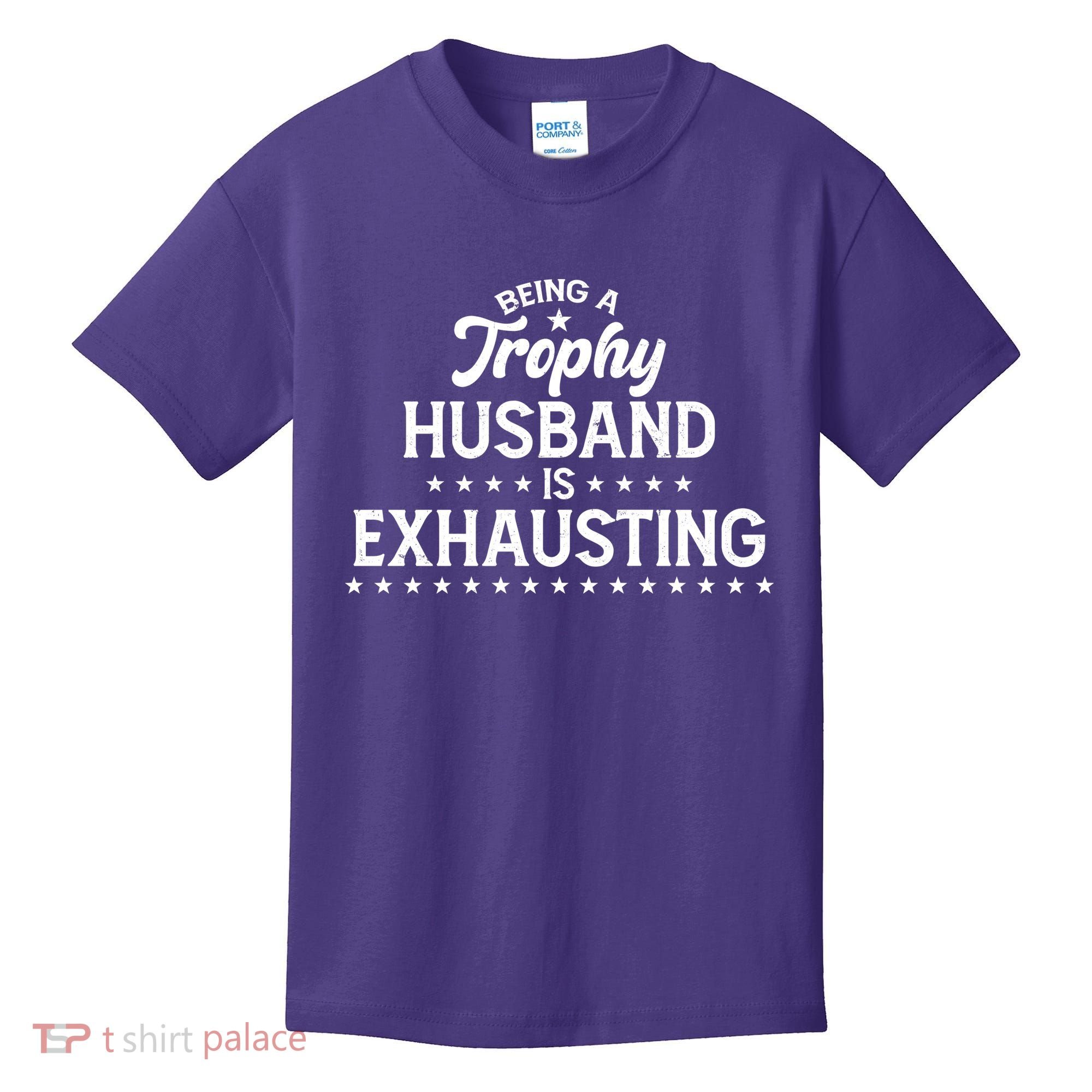 Funny Being A Trophy Husband Is Exhausting Kids T-Shirt