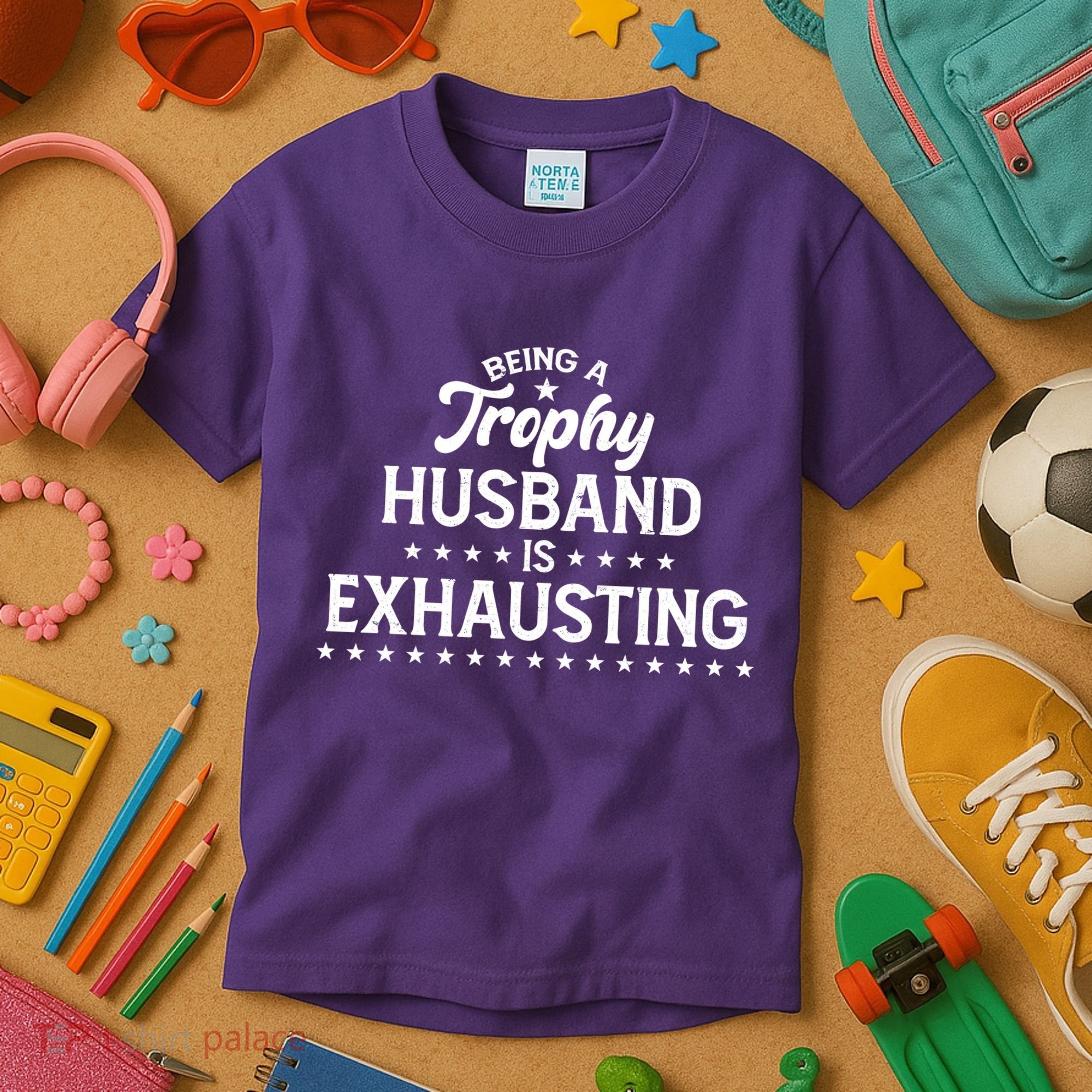 Funny Being A Trophy Husband Is Exhausting Kids T-Shirt
