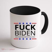 F!ck Biden And F*ck You For Voting Him Coffee Mug thumb 1