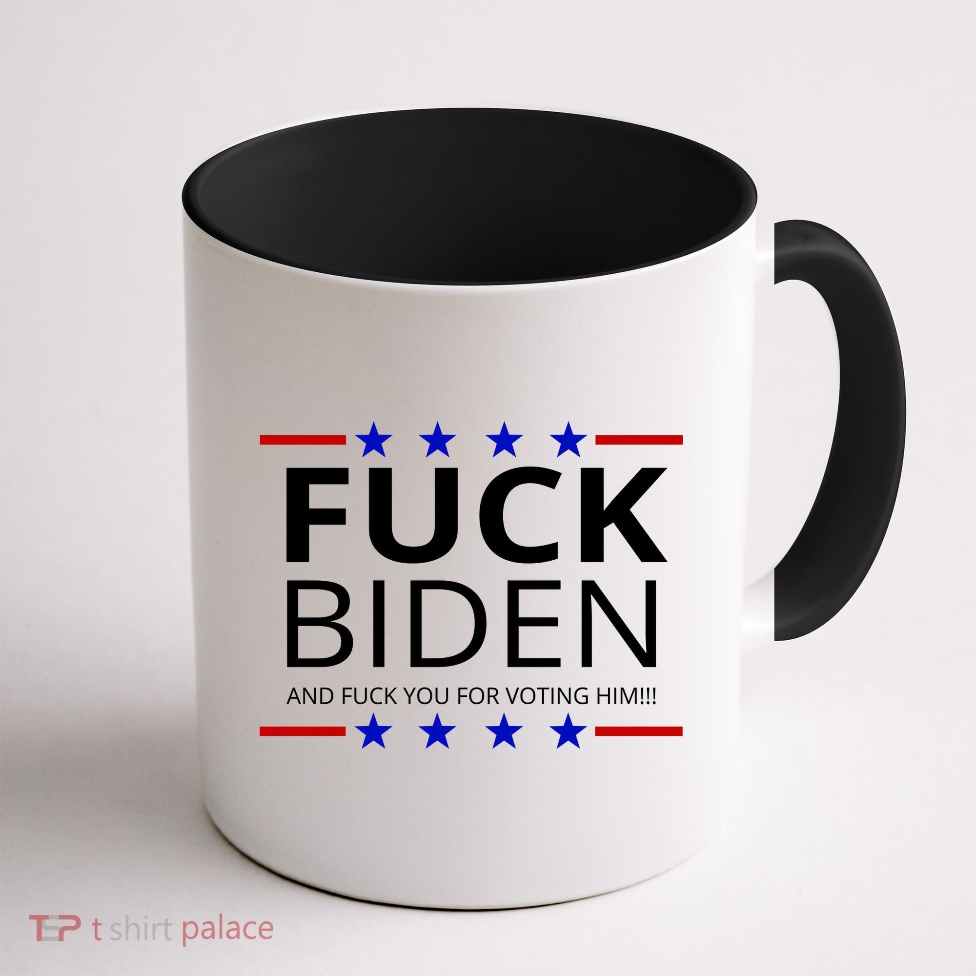 F!ck Biden And F*ck You For Voting Him Coffee Mug
