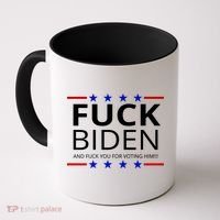 F!ck Biden And F*ck You For Voting Him Coffee Mug thumb 0