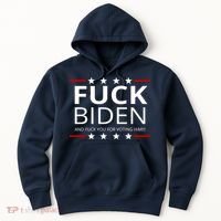 F!ck Biden And F*ck You For Voting Him Hoodie thumb 0