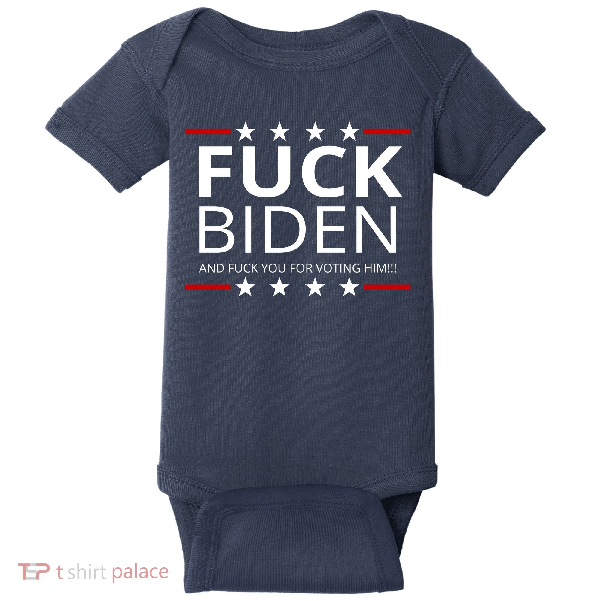 F!ck Biden And F*ck You For Voting Him Baby Bodysuit