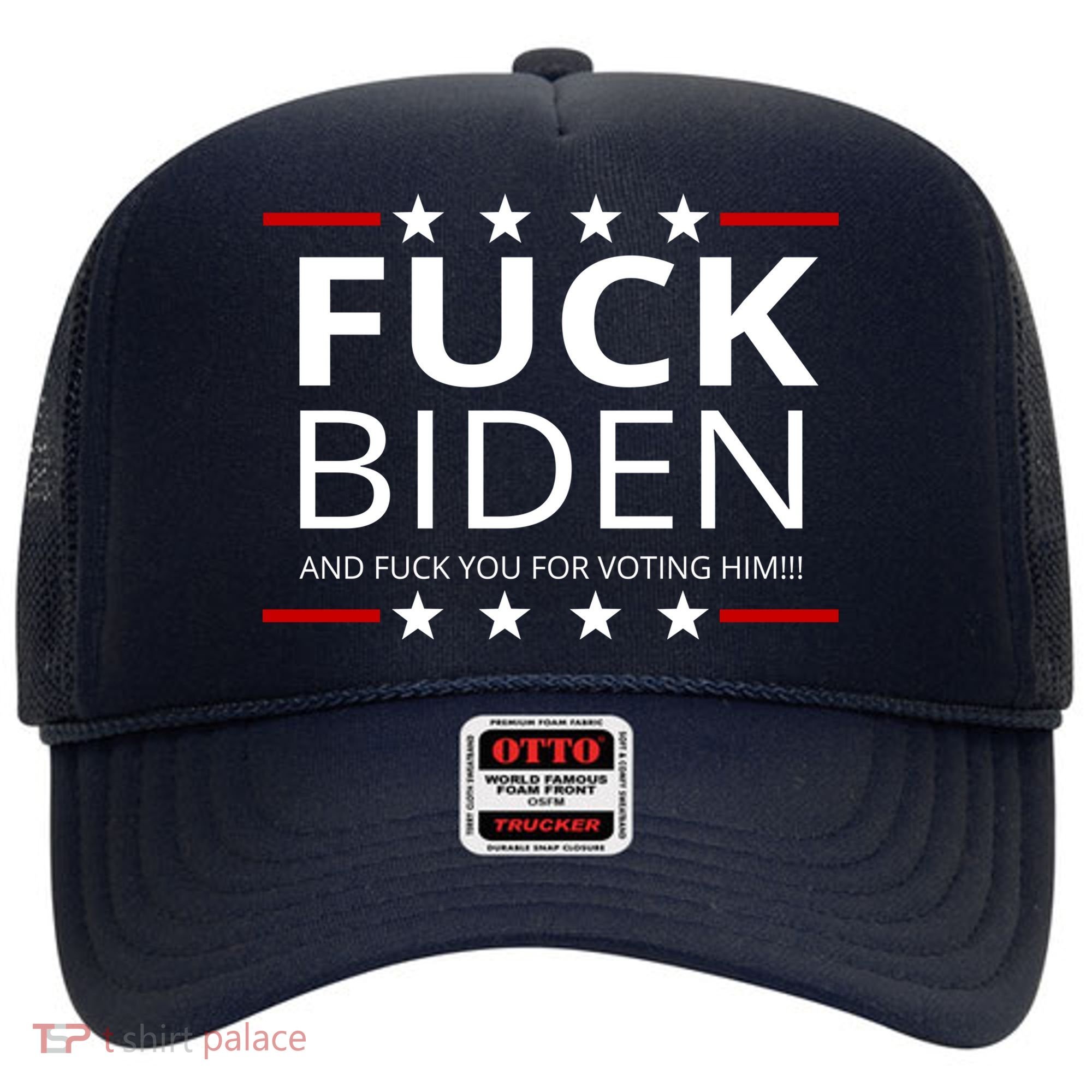 F!ck Biden And F*ck You For Voting Him Hat