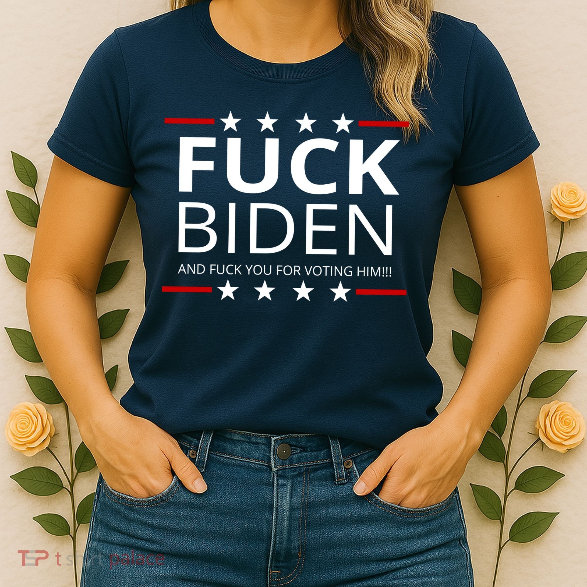 F!ck Biden And F*ck You For Voting Him Women's T-Shirt