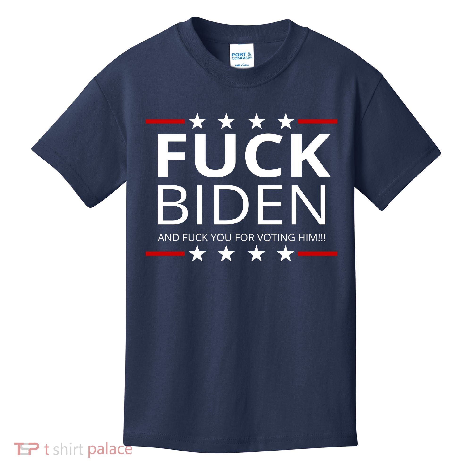F!ck Biden And F*ck You For Voting Him Kids T-Shirt