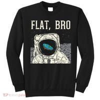 Flat Bro Astronaut Space Funny Earth Conspiracy Theory Gift Sweatshirt thumb 0