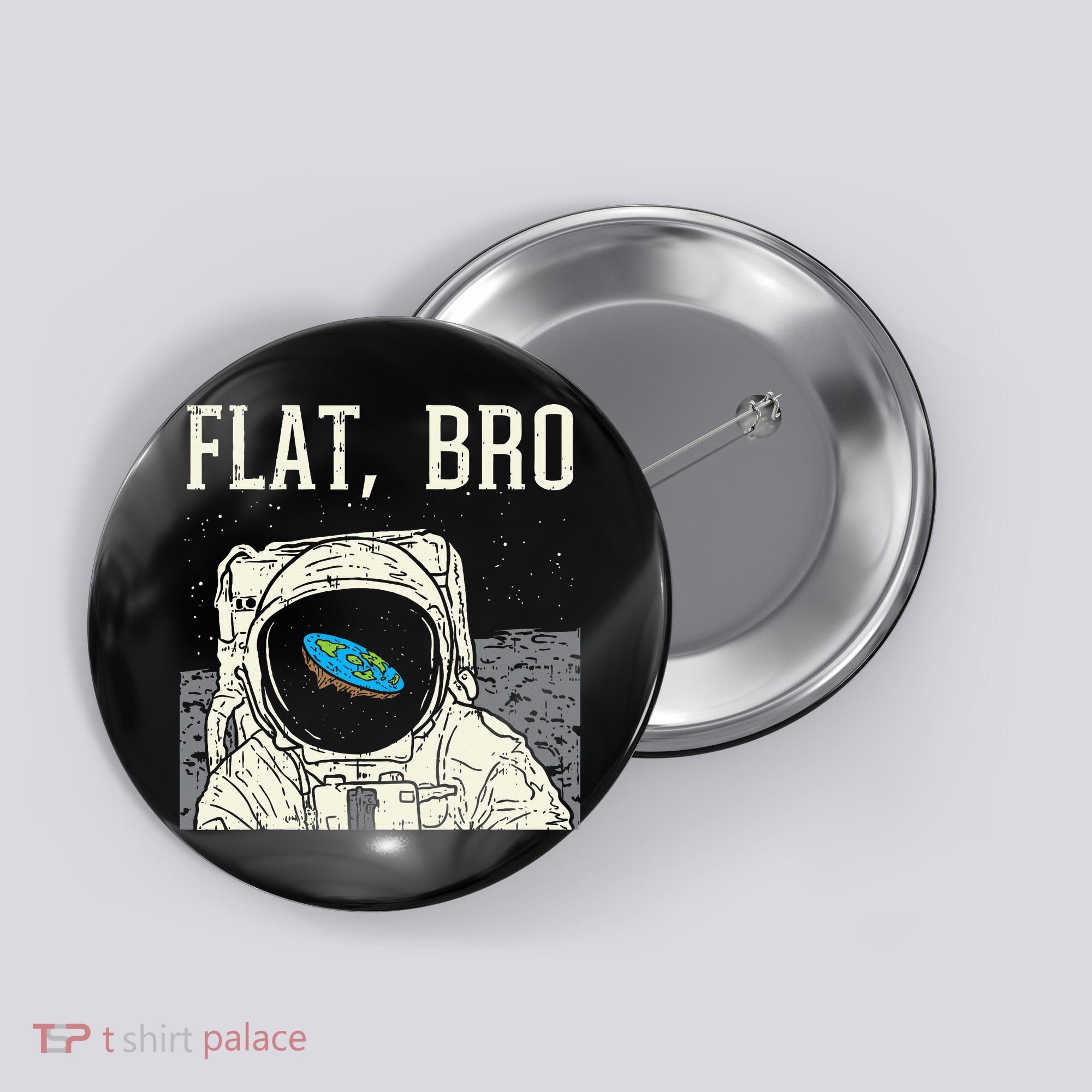 Flat Bro Astronaut Space Funny Earth Conspiracy Theory Gift Button