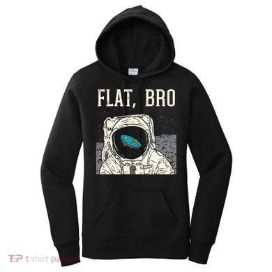Flat Bro Astronaut Space Funny Earth Conspiracy Theory Gift Women's Hoodie