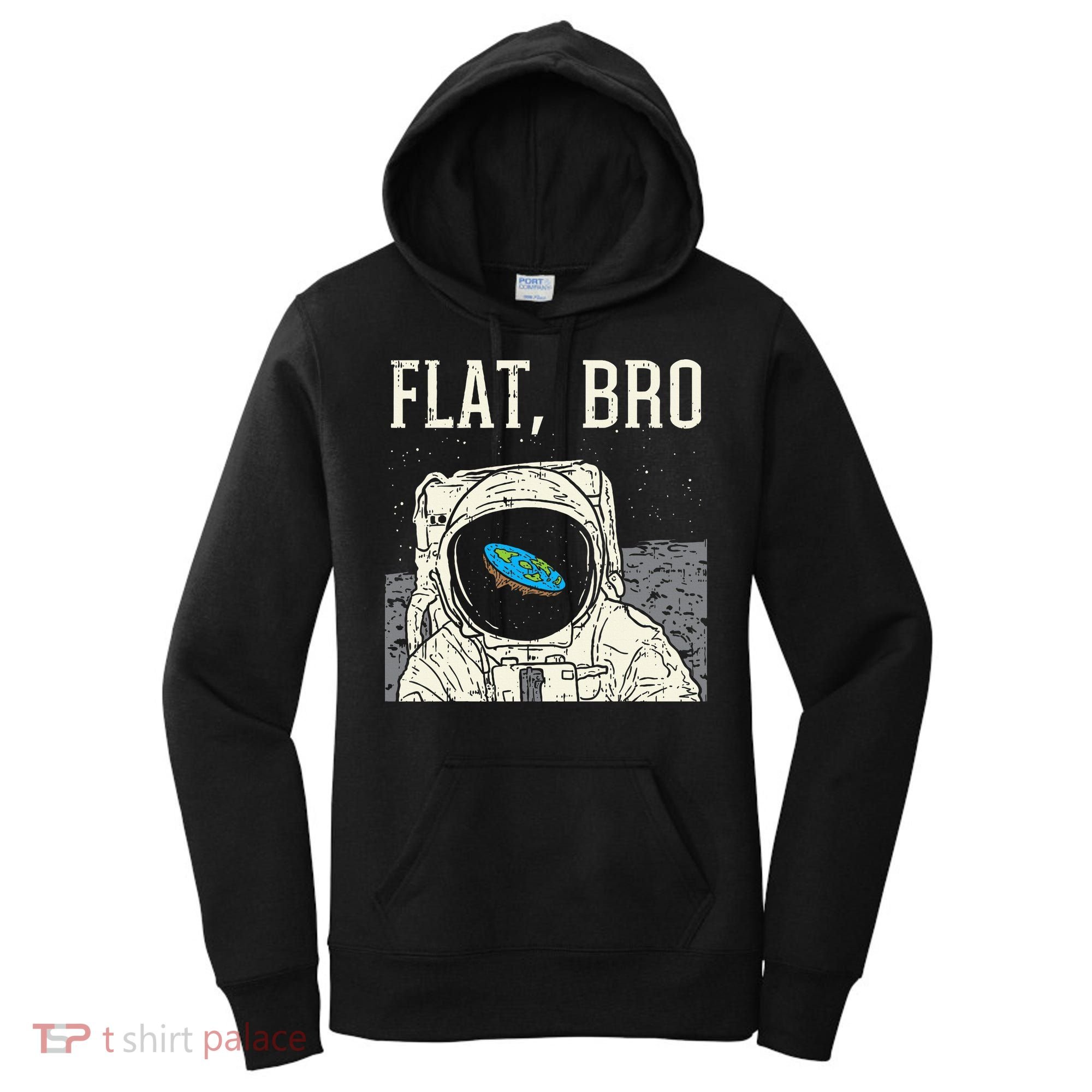 Flat Bro Astronaut Space Funny Earth Conspiracy Theory Gift Women's Hoodie