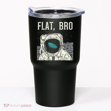 Flat Bro Astronaut Space Funny Earth Conspiracy Theory Gift Tumbler