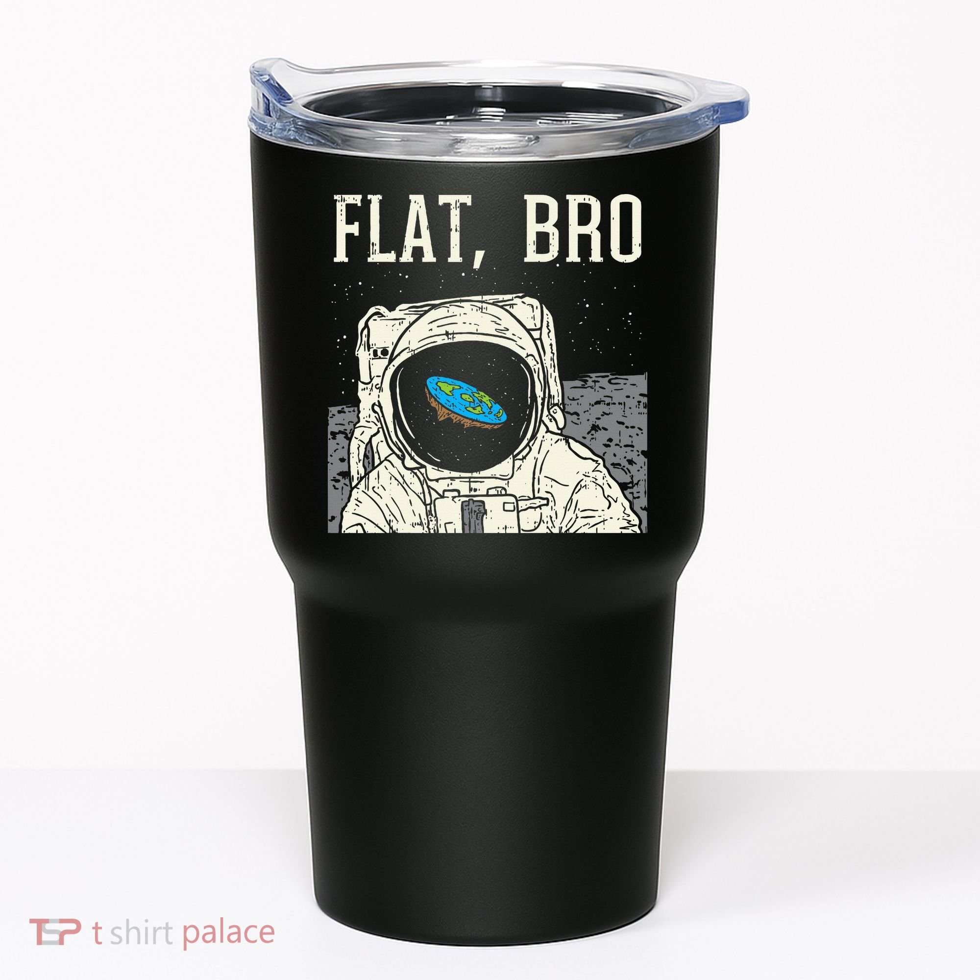 Flat Bro Astronaut Space Funny Earth Conspiracy Theory Gift Tumbler