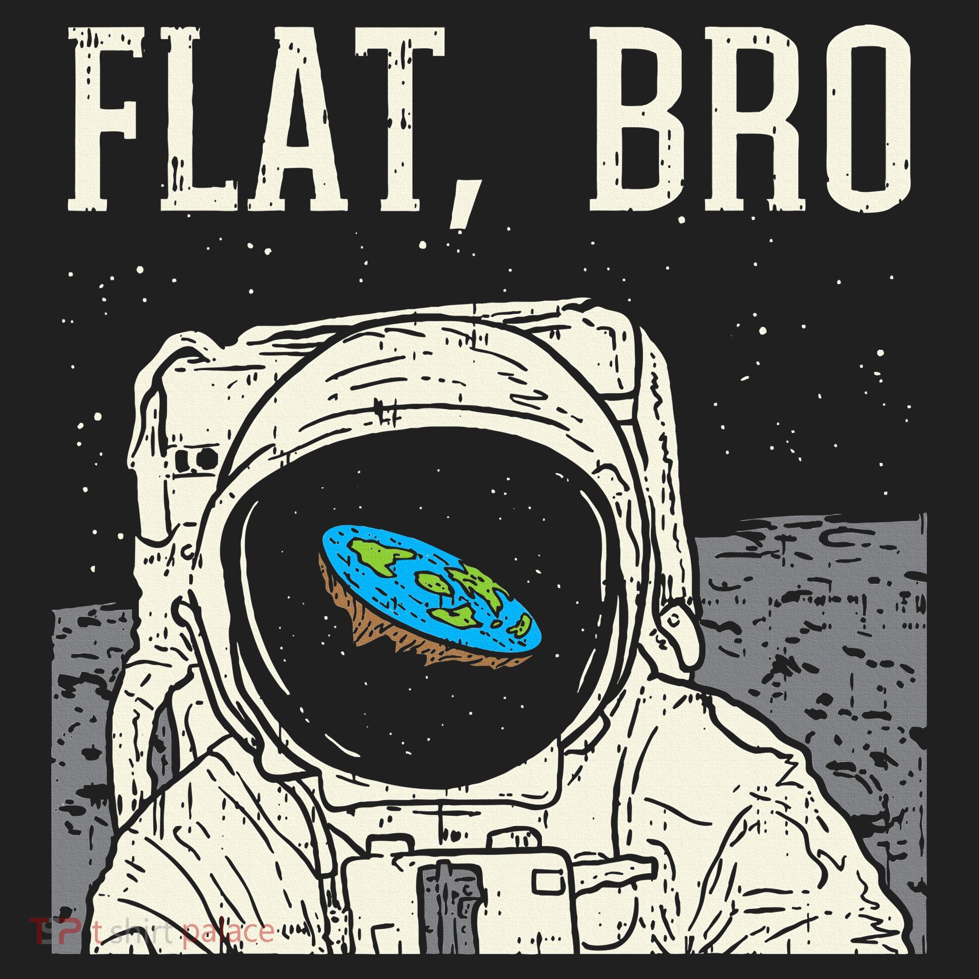 Flat Bro Astronaut Space Funny Earth Conspiracy Theory Gift Tumbler