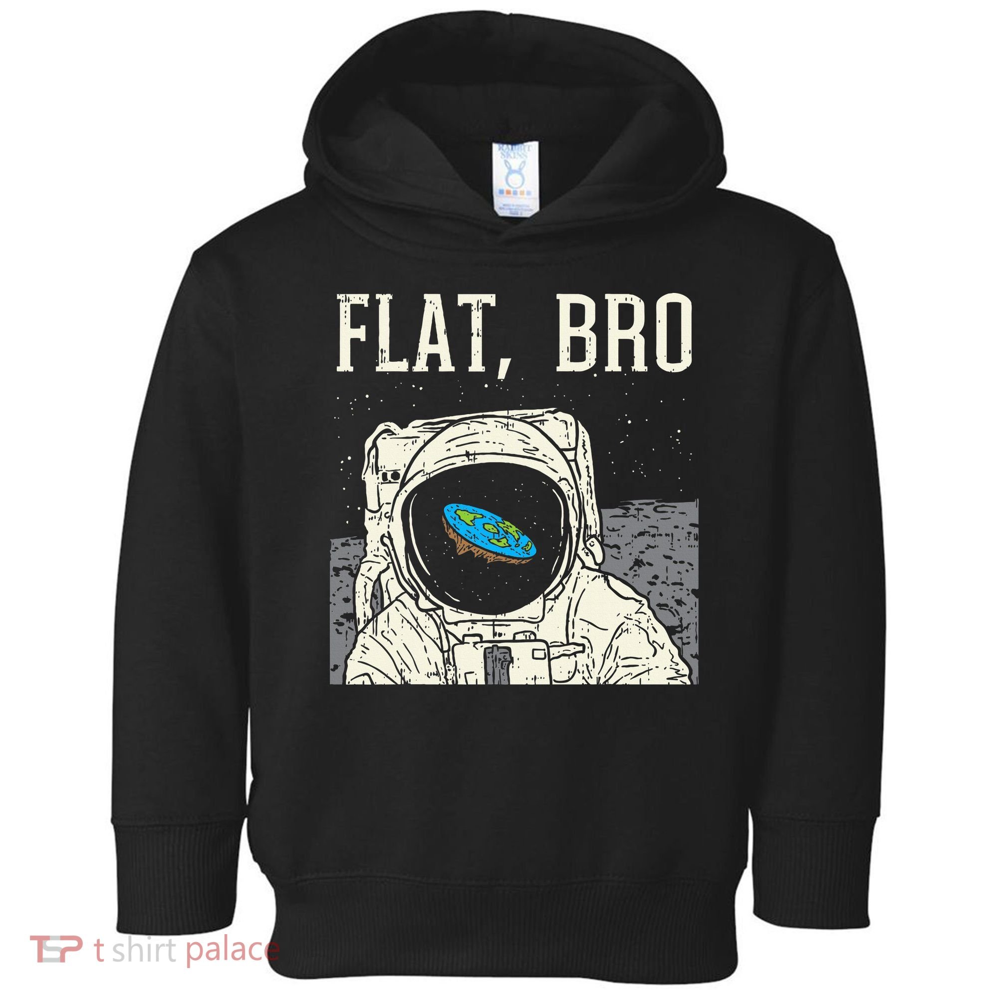 Flat Bro Astronaut Space Funny Earth Conspiracy Theory Gift Toddler Hoodie