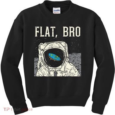 Flat Bro Astronaut Space Funny Earth Conspiracy Theory Gift Kids Sweatshirt