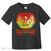 Funny Be A Gold Fish Happiest Animal On Earth Ted Lasso Toddler T-Shirt thumb 0