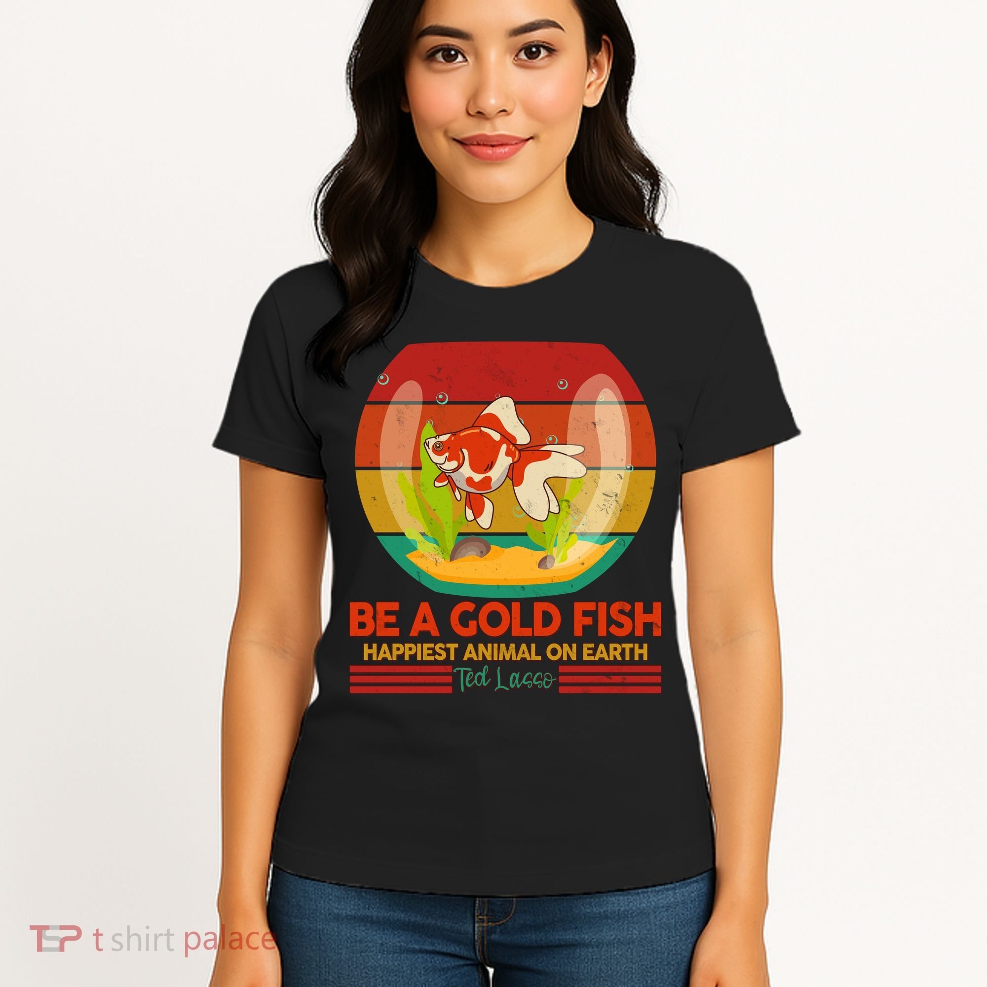 Funny Be A Gold Fish Happiest Animal On Earth Ted Lasso Women's T-Shirt
