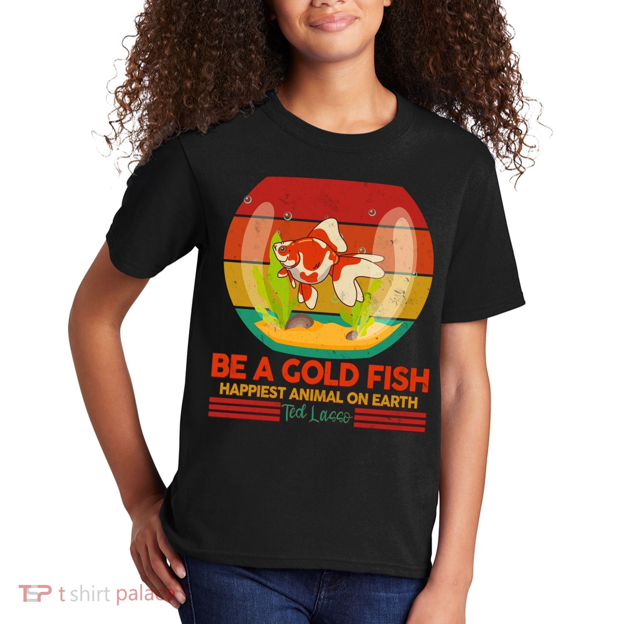 Funny Be A Gold Fish Happiest Animal On Earth Ted Lasso Kids T-Shirt
