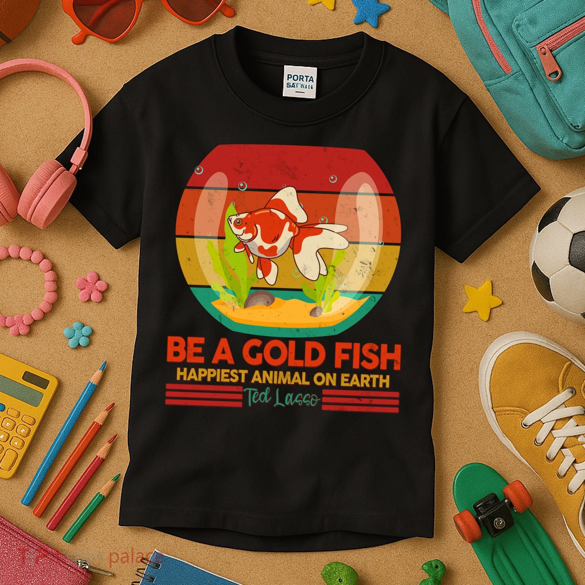 Funny Be A Gold Fish Happiest Animal On Earth Ted Lasso Kids T-Shirt