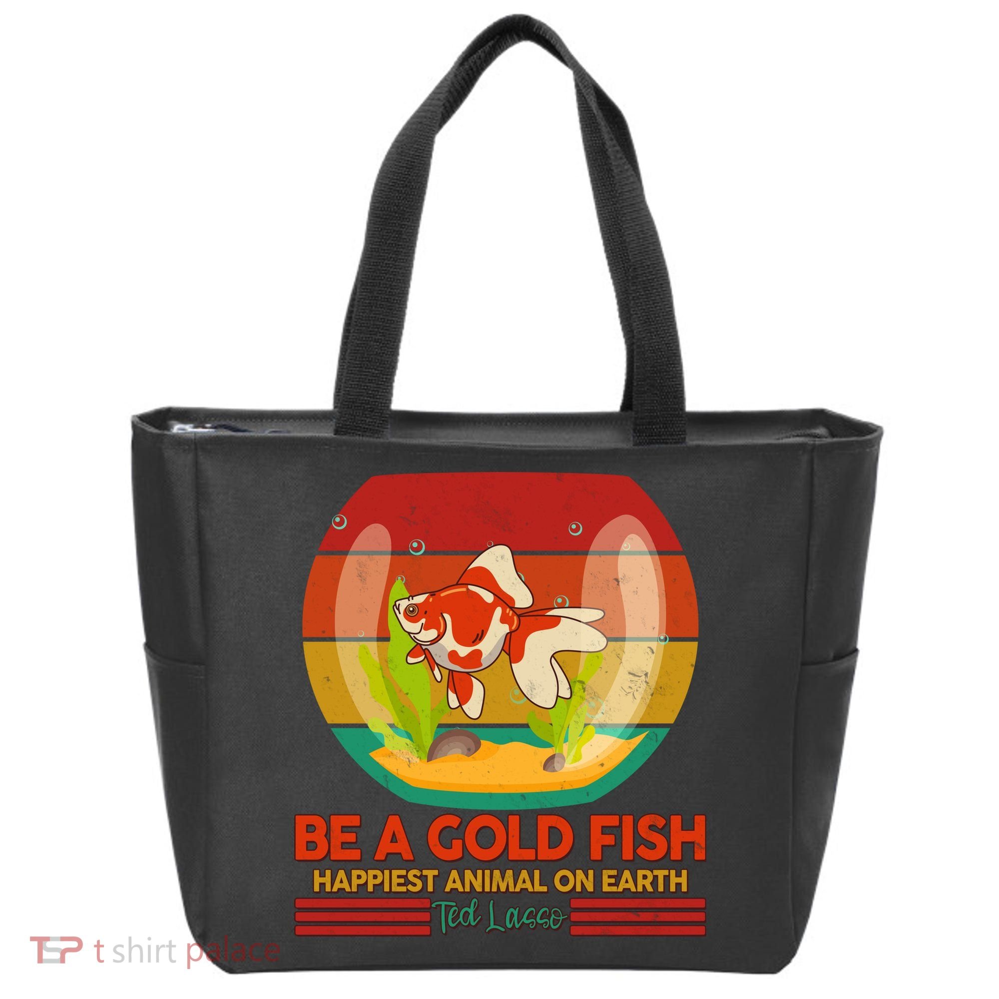 Funny Be A Gold Fish Happiest Animal On Earth Ted Lasso Tote Bag