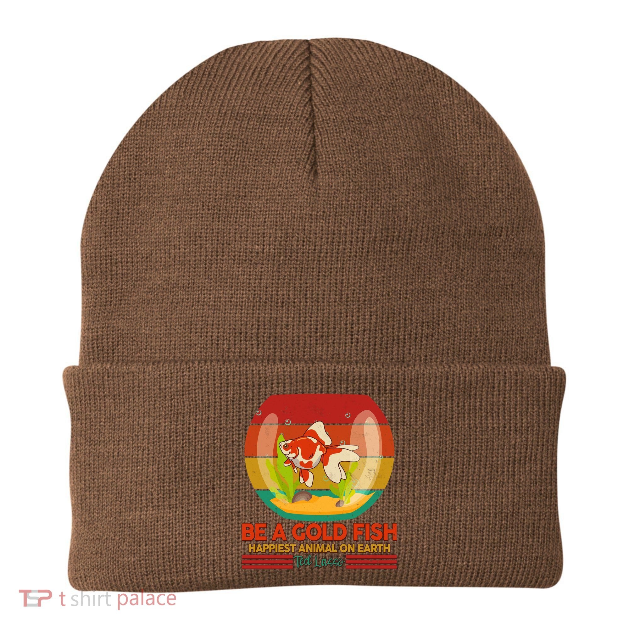 Funny Be A Gold Fish Happiest Animal On Earth Ted Lasso Beanie