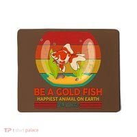 Funny Be A Gold Fish Happiest Animal On Earth Ted Lasso Mousepad thumb 0