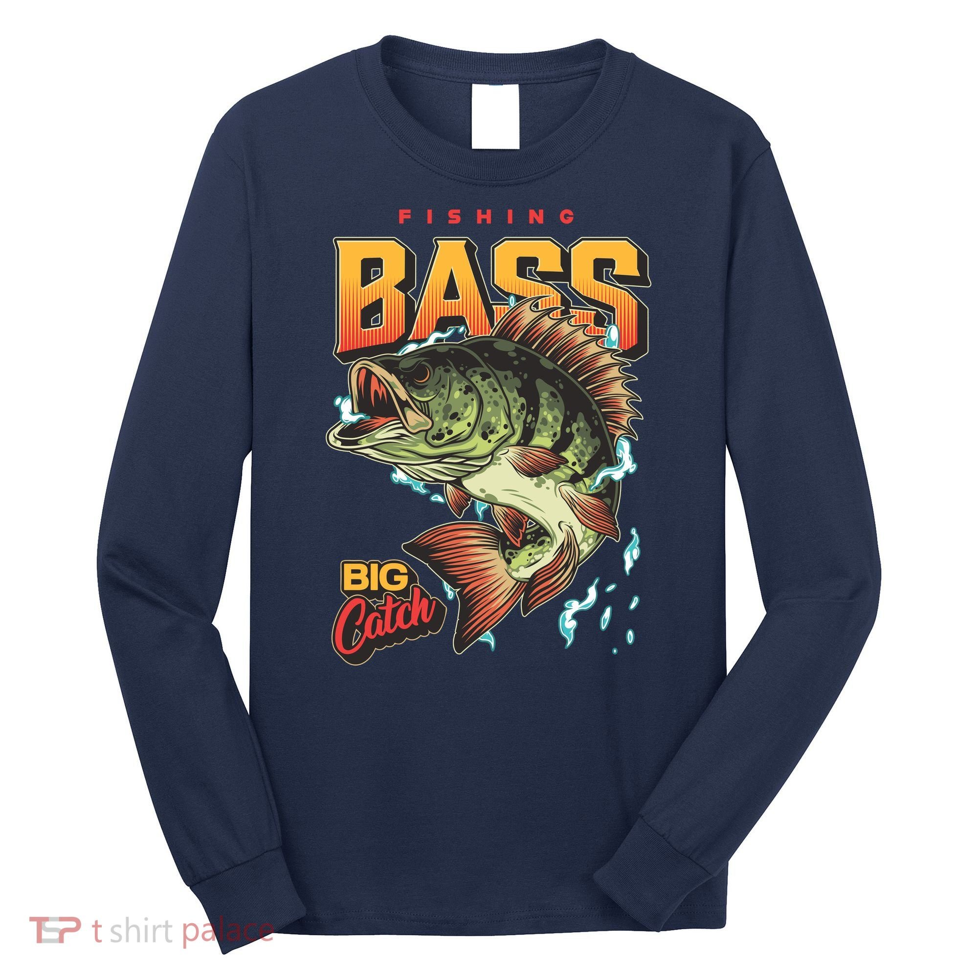 Fishing Bass Bitch Catch Long Sleeve Shirt