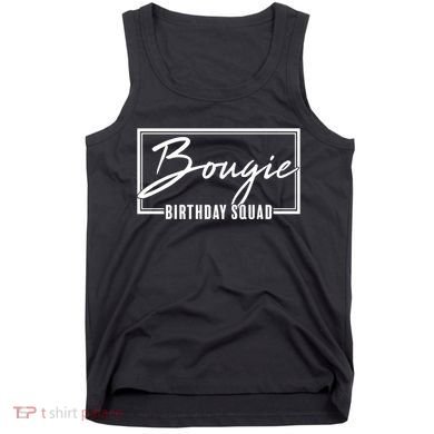 Funny Bougie Birthday Squad Matching Group Shirts Tank Top