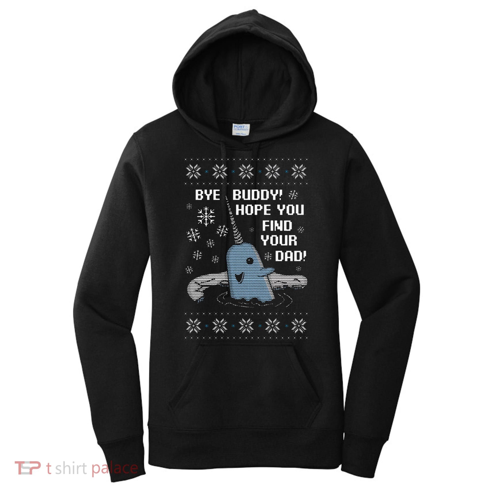 Funny Bye Buddy Christmas  Hope You Find Your Dad Elf Narwhal Women's Hoodie