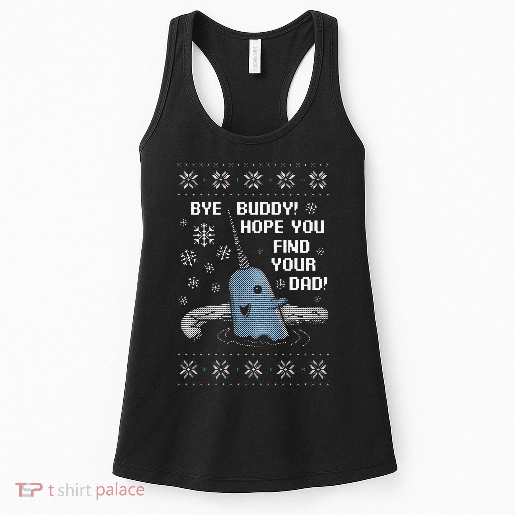 Funny Bye Buddy Christmas  Hope You Find Your Dad Elf Narwhal Women's Tank Top