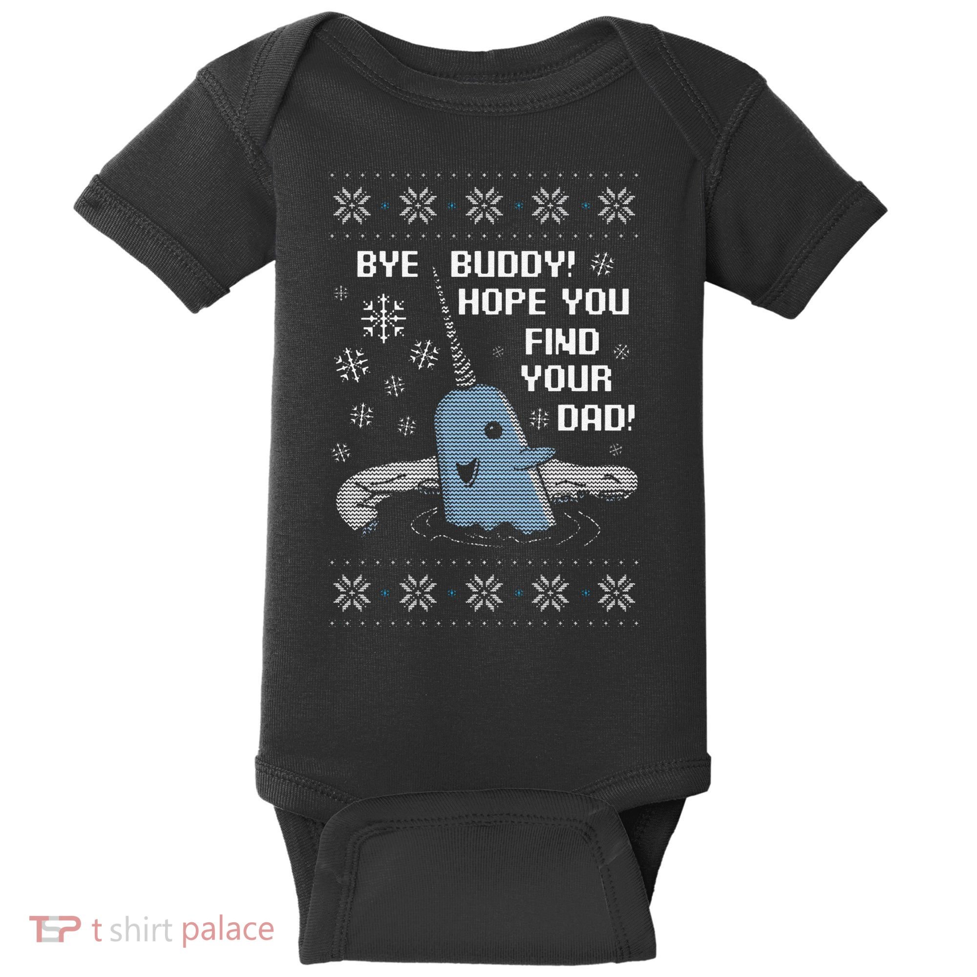 Funny Bye Buddy Christmas  Hope You Find Your Dad Elf Narwhal Baby Bodysuit
