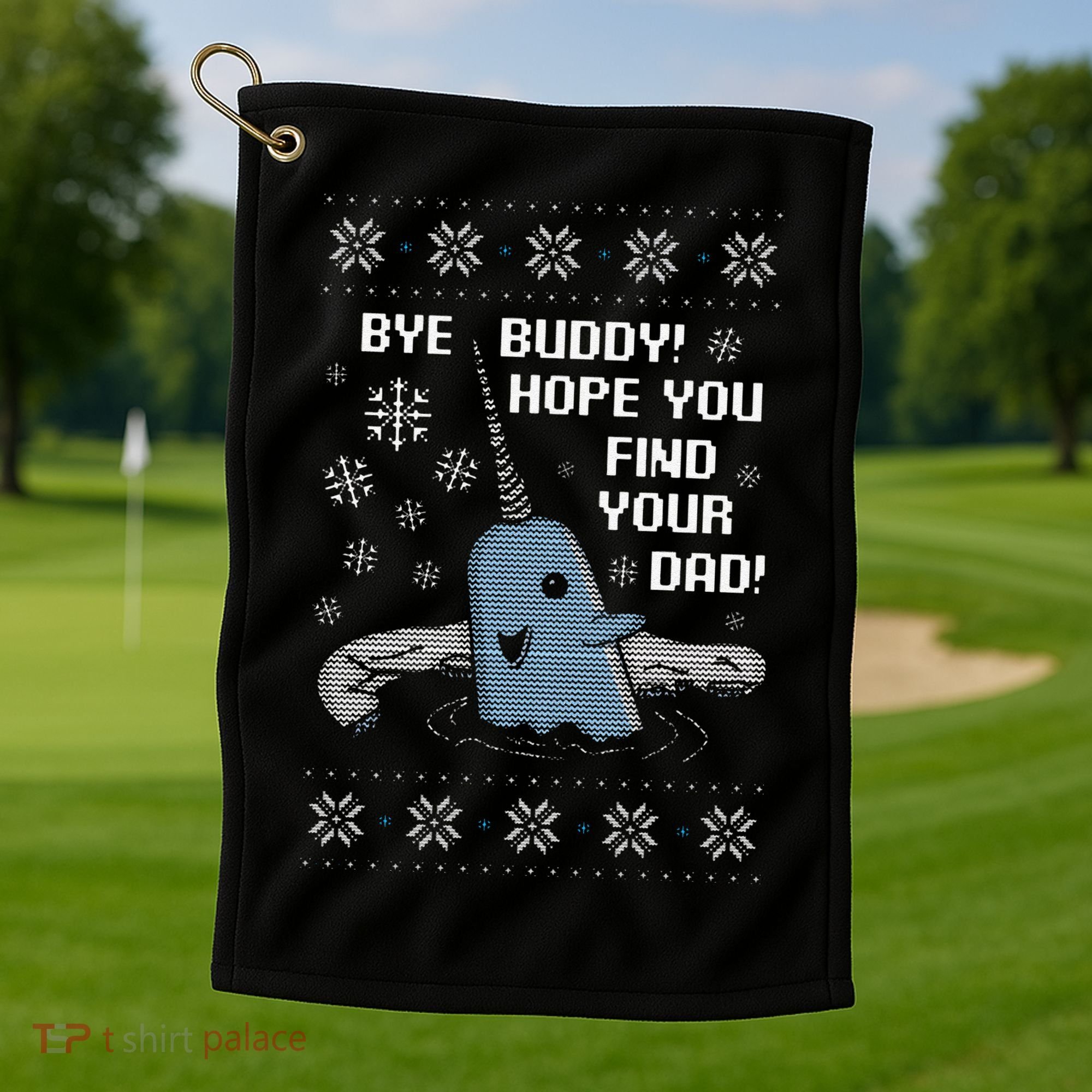 Funny Bye Buddy Christmas  Hope You Find Your Dad Elf Narwhal Golf Towel