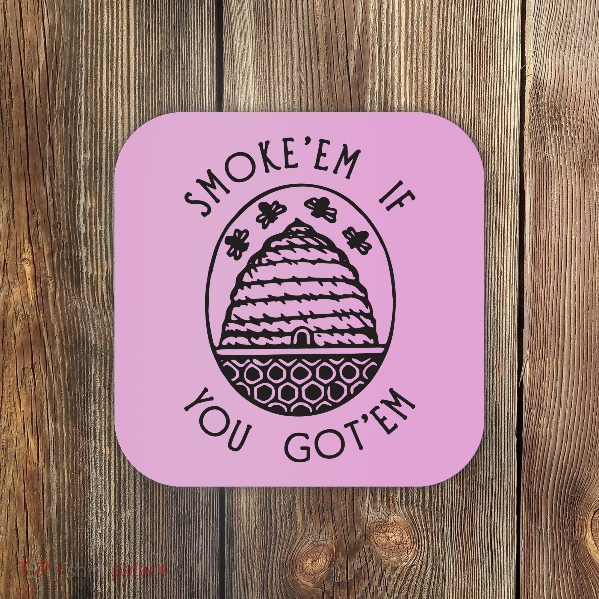Funny Beekeeping Bee, Smoke Them Honey Bees Tee Gift Coaster