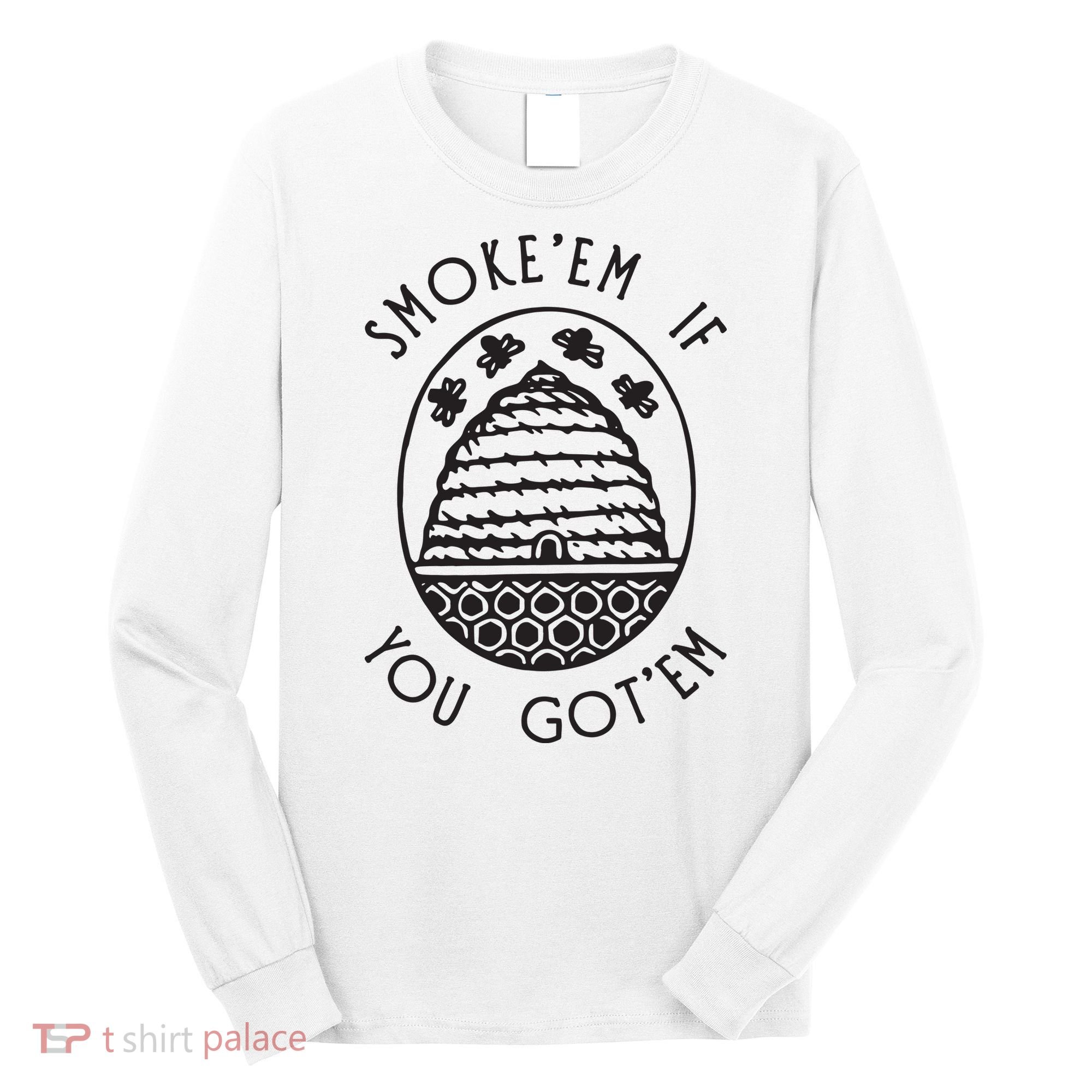 Funny Beekeeping Bee, Smoke Them Honey Bees Tee Gift Long Sleeve Shirt