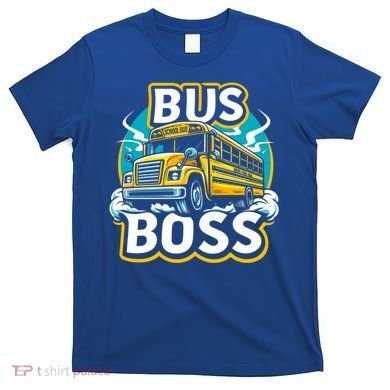 Funny Bus Boss School Bus Driver Back To School Gift T-Shirt