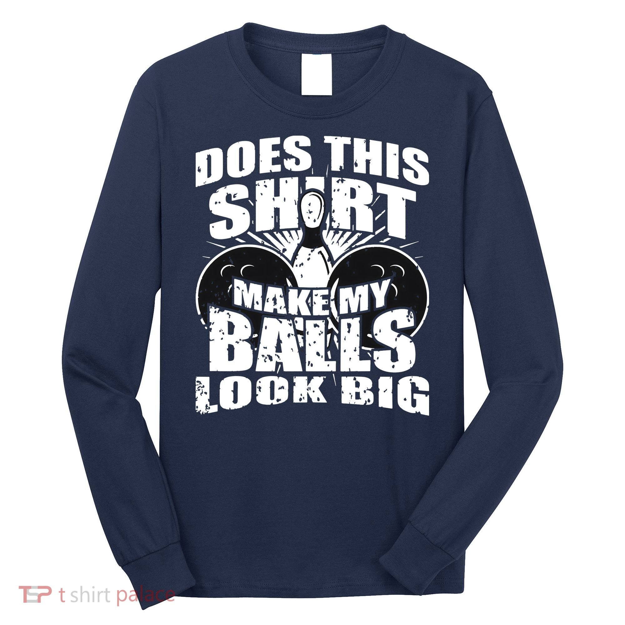Funny Bowling Ball Shirts Gag Gift Bowling Shirts For Men Long Sleeve Shirt